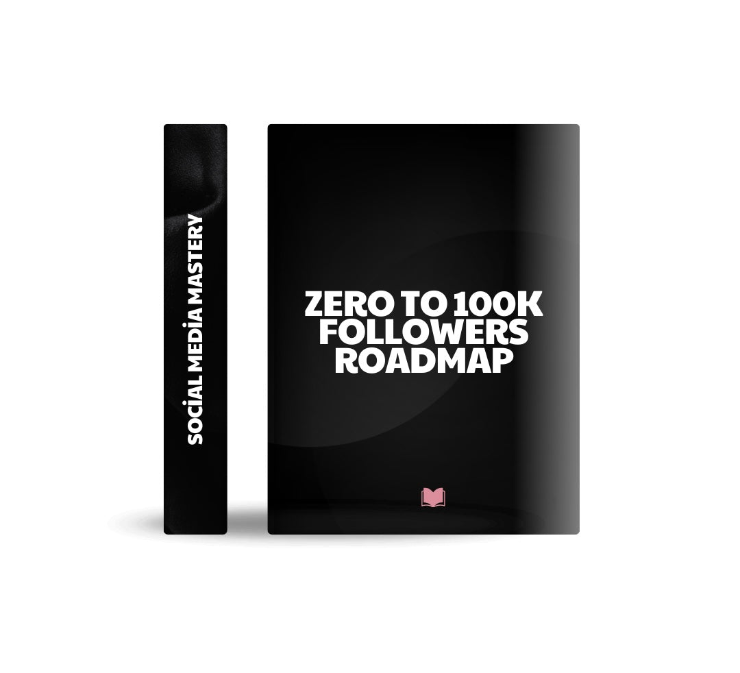 Zero to 100k Follower Roadmap